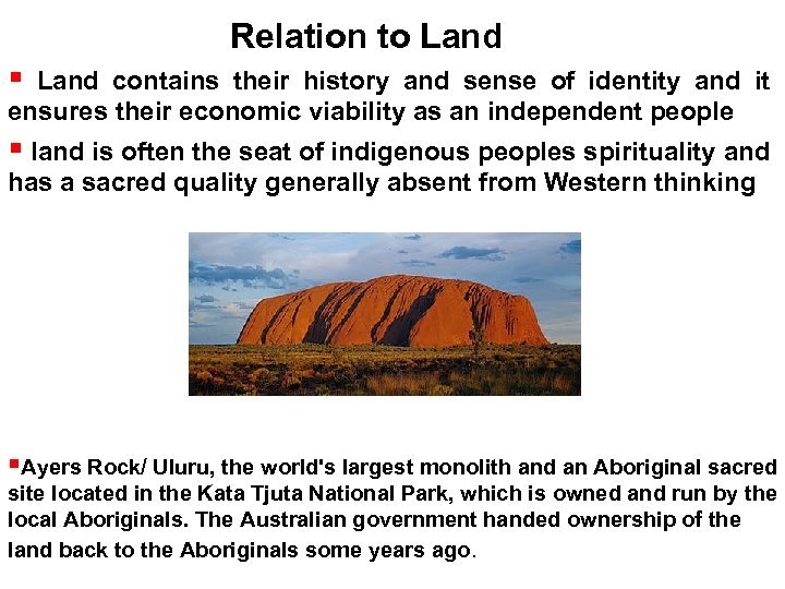 Relation to Land contains their history and sense of identity and it ensures their