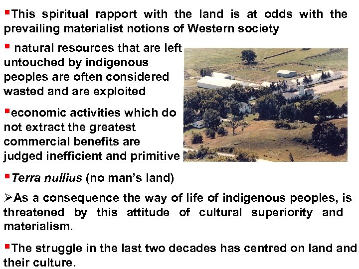  This spiritual rapport with the land is at odds with the prevailing materialist