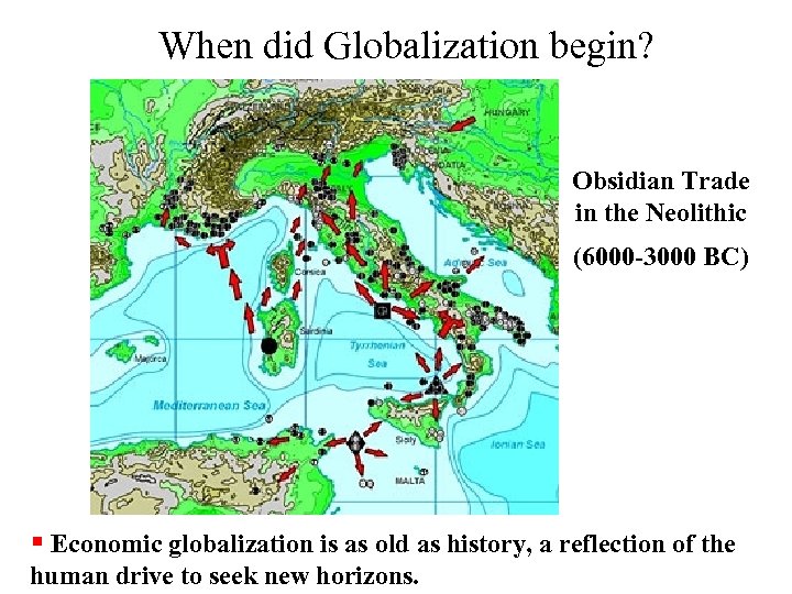 When did Globalization begin? Obsidian Trade in the Neolithic (6000 -3000 BC) Economic globalization