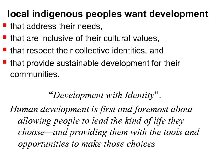 local indigenous peoples want development that address their needs, that are inclusive of their