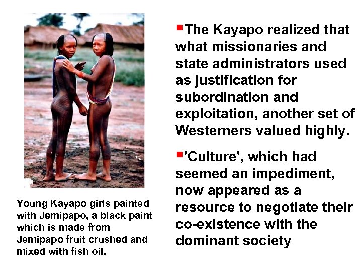  The Kayapo realized that what missionaries and state administrators used as justification for