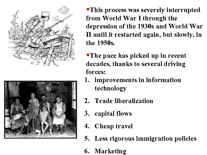  This process was severely interrupted from World War I through the depression of