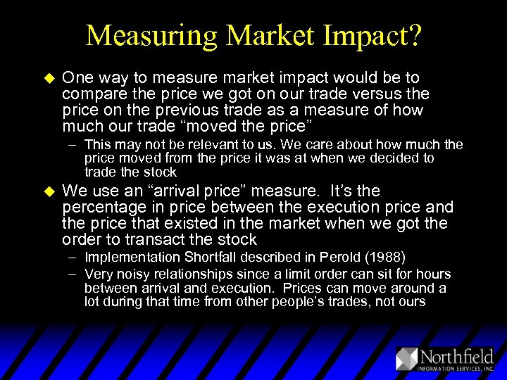 Measuring Market Impact? u One way to measure market impact would be to compare