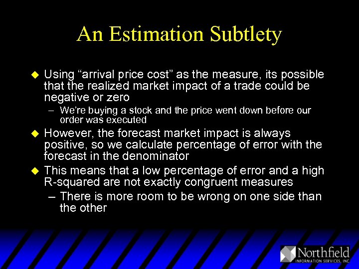 An Estimation Subtlety u Using “arrival price cost” as the measure, its possible that