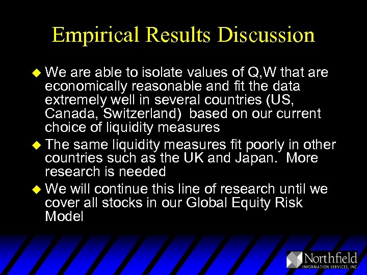 Empirical Results Discussion u We are able to isolate values of Q, W that