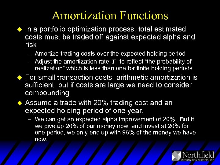 Amortization Functions u In a portfolio optimization process, total estimated costs must be traded