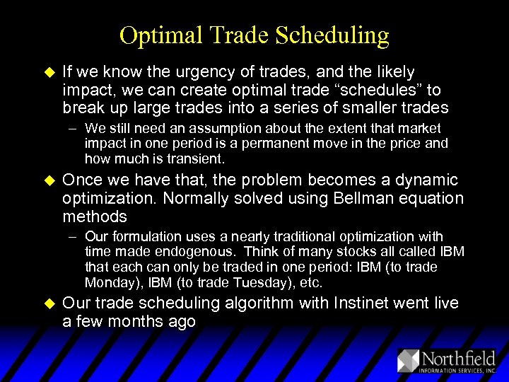 Optimal Trade Scheduling u If we know the urgency of trades, and the likely