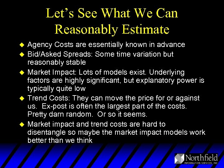 Let’s See What We Can Reasonably Estimate u u u Agency Costs are essentially