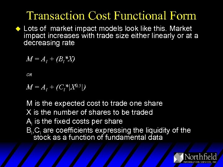 Transaction Cost Functional Form u Lots of market impact models look like this. Market