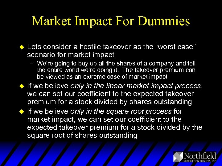 Market Impact For Dummies u Lets consider a hostile takeover as the “worst case”