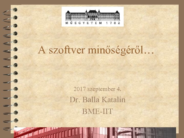 A szoftver minőségéről… 2017 szeptember 4. Dr. Balla Katalin BME-IIT 