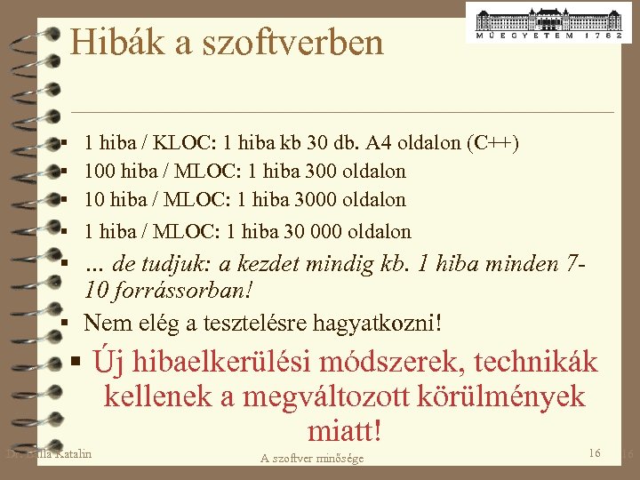 Hibák a szoftverben § 1 hiba / KLOC: 1 hiba kb 30 db. A