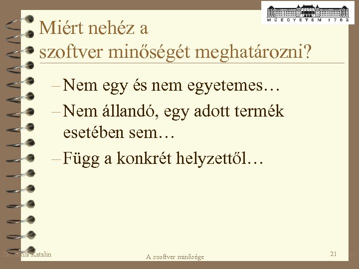 Miért nehéz a szoftver minőségét meghatározni? – Nem egy és nem egyetemes… – Nem