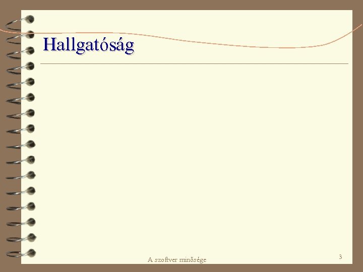 Hallgatóság A szoftver minősége 3 