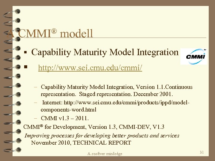 A CMMI® modell § Capability Maturity Model Integration § http: //www. sei. cmu. edu/cmmi/