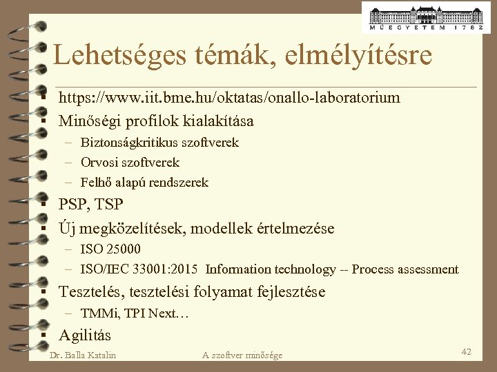 Lehetséges témák, elmélyítésre § https: //www. iit. bme. hu/oktatas/onallo-laboratorium § Minőségi profilok kialakítása –