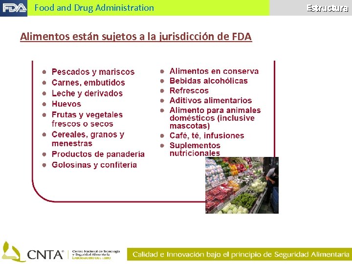 Food and Drug Administration Alimentos están sujetos a la jurisdicción de FDA Estructura 