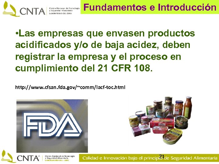 Fundamentos e Introducción • Las empresas que envasen productos acidificados y/o de baja acidez,