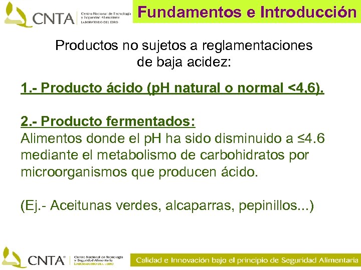 Fundamentos e Introducción Productos no sujetos a reglamentaciones de baja acidez: 1. - Producto