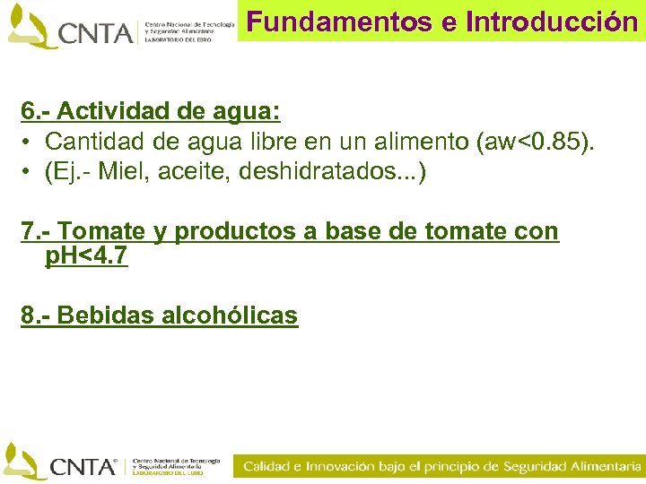 Fundamentos e Introducción 6. - Actividad de agua: • Cantidad de agua libre en