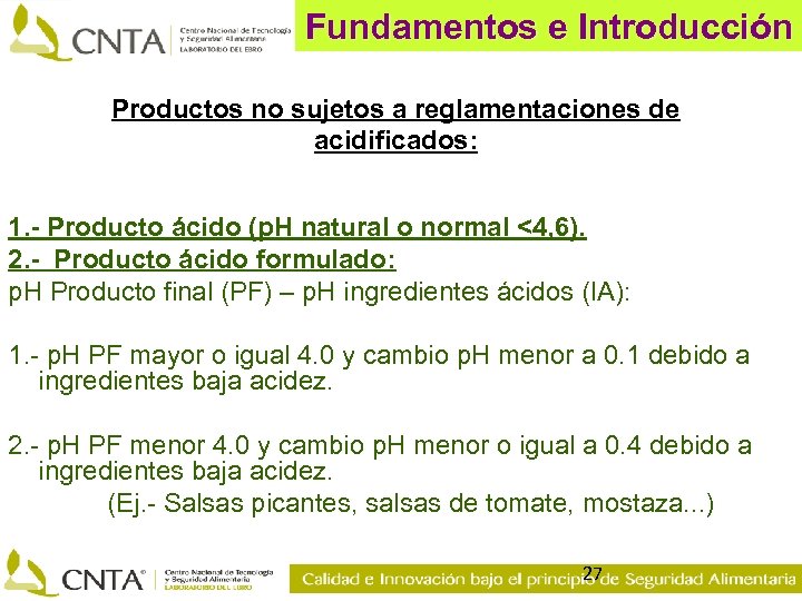 Fundamentos e Introducción Productos no sujetos a reglamentaciones de acidificados: 1. - Producto ácido