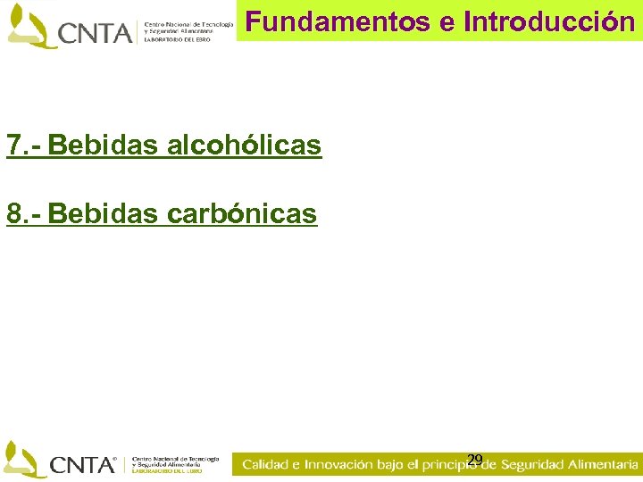 Fundamentos e Introducción 7. - Bebidas alcohólicas 8. - Bebidas carbónicas 29 