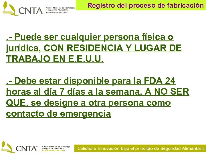 Registro del proceso de fabricación . - Puede ser cualquier persona física o jurídica,