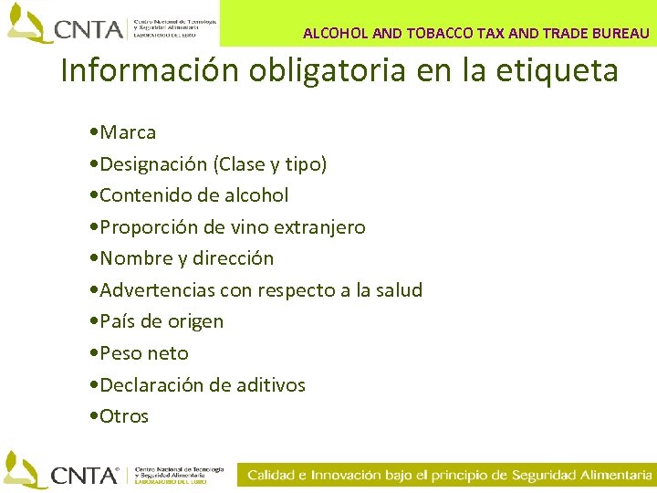 ALCOHOL AND TOBACCO TAX AND TRADE BUREAU Información obligatoria en la etiqueta • Marca