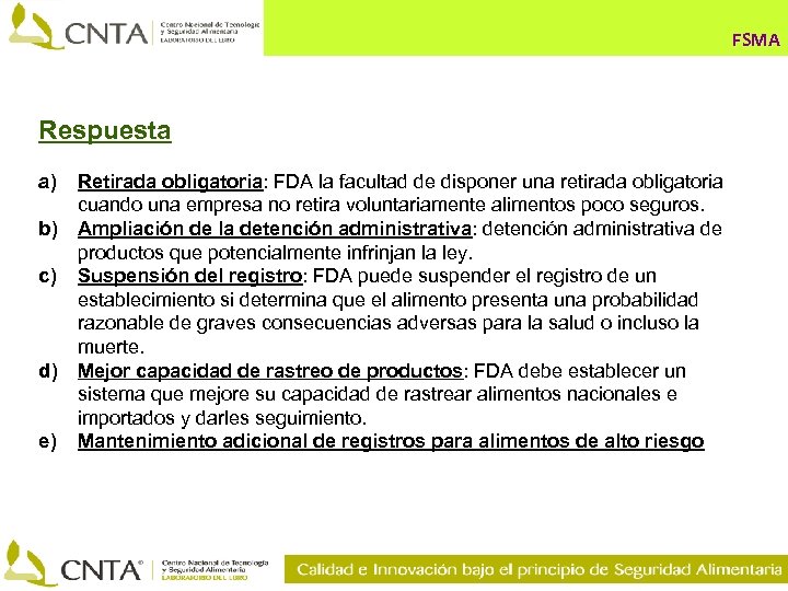 FSMA Respuesta a) b) c) d) e) Retirada obligatoria: FDA la facultad de disponer