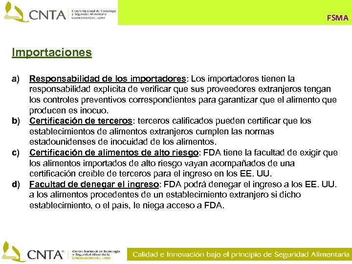 FSMA Importaciones a) b) c) d) Responsabilidad de los importadores: Los importadores tienen la