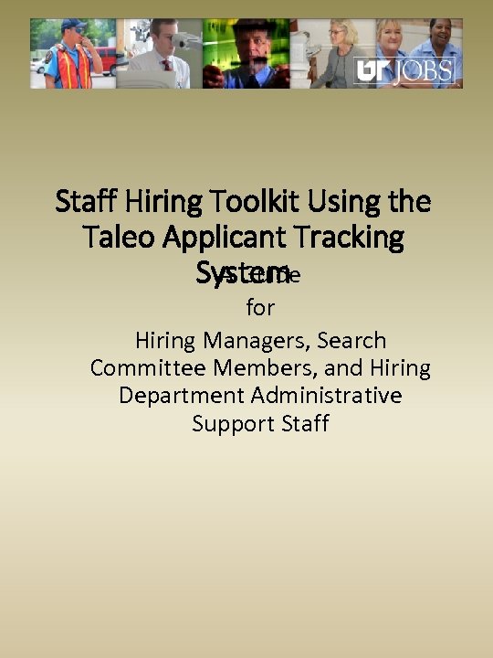 Staff Hiring Toolkit Using the Taleo Applicant Tracking A Guide System for Hiring Managers,