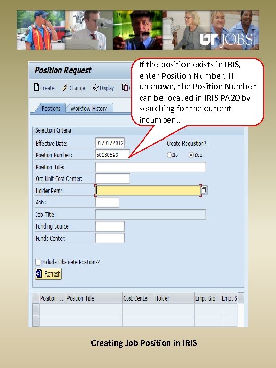 If the position exists in IRIS, enter Position Number. If unknown, the Position Number