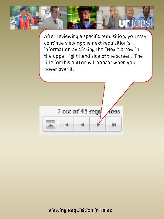 After reviewing a specific requisition, you may continue viewing the next requisition’s information by