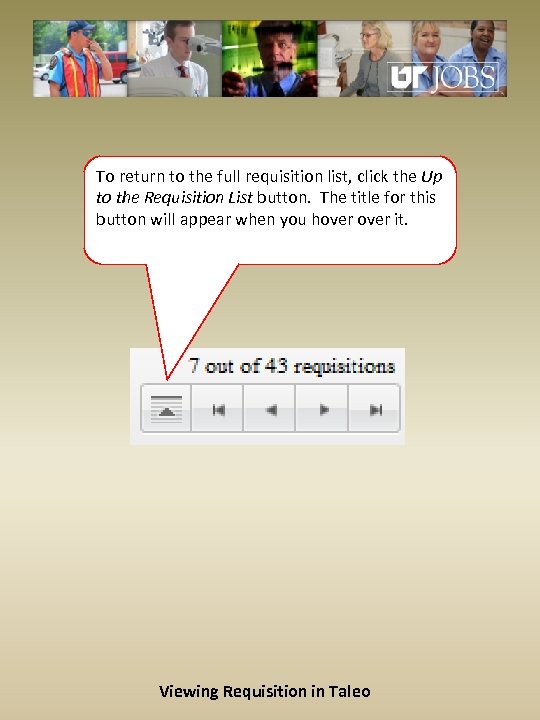 To return to the full requisition list, click the Up to the Requisition List