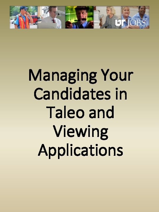 Managing Your Candidates in Taleo and Viewing Applications 