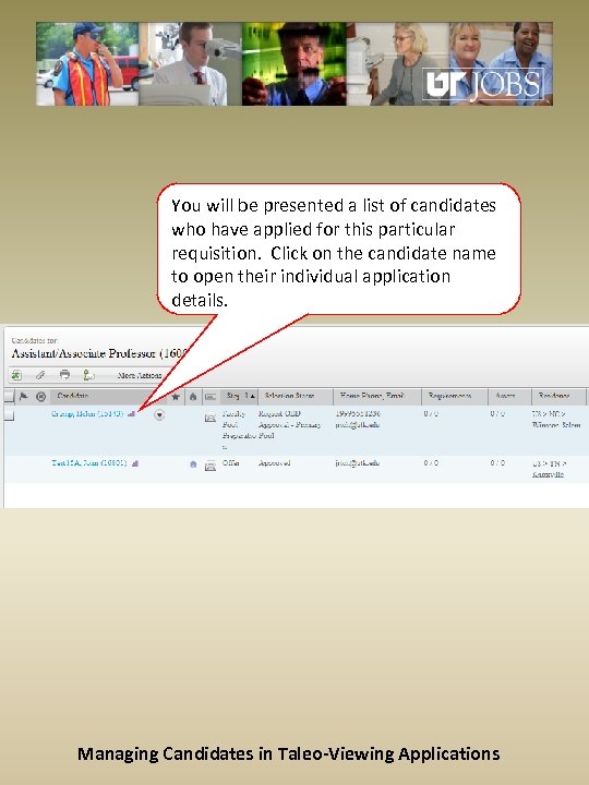You will be presented a list of candidates who have applied for this particular