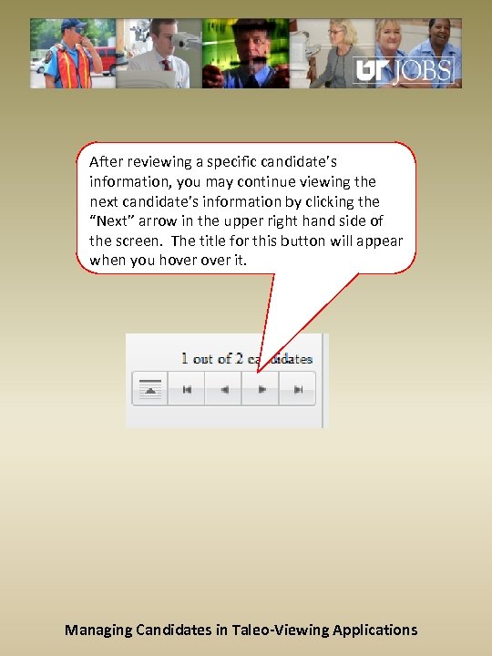 After reviewing a specific candidate’s information, you may continue viewing the next candidate’s information