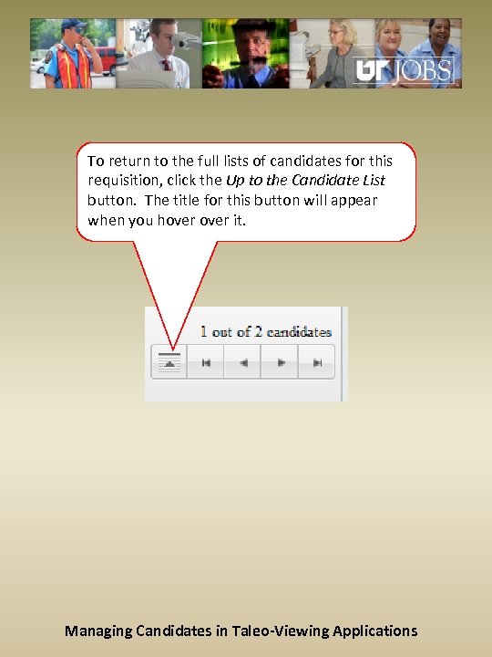 To return to the full lists of candidates for this requisition, click the Up