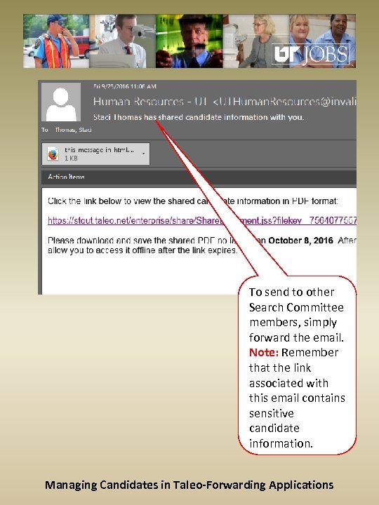 To send to other Search Committee members, simply forward the email. Note: Remember that