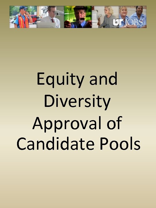 Equity and Diversity Approval of Candidate Pools 