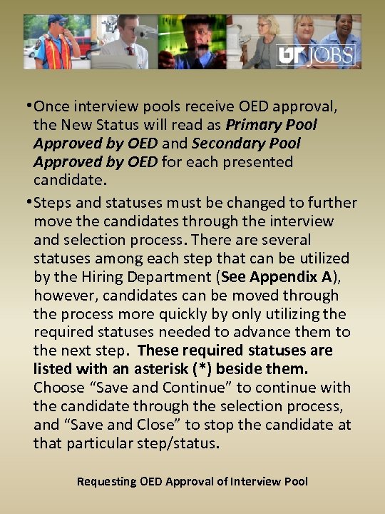  • Once interview pools receive OED approval, the New Status will read as