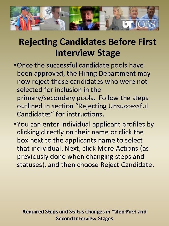 Rejecting Candidates Before First Interview Stage • Once the successful candidate pools have been