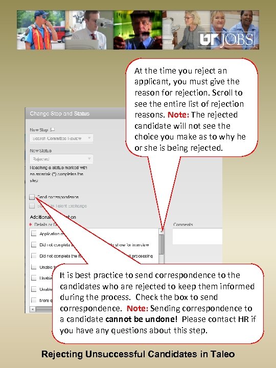 At the time you reject an applicant, you must give the reason for rejection.