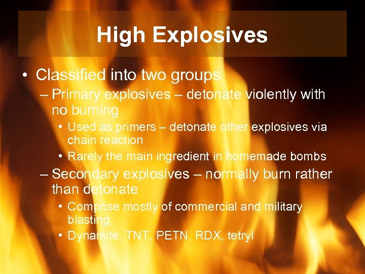 High Explosives • Classified into two groups – Primary explosives – detonate violently with