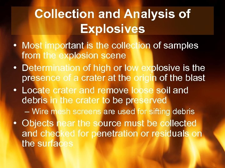 Collection and Analysis of Explosives • Most important is the collection of samples from