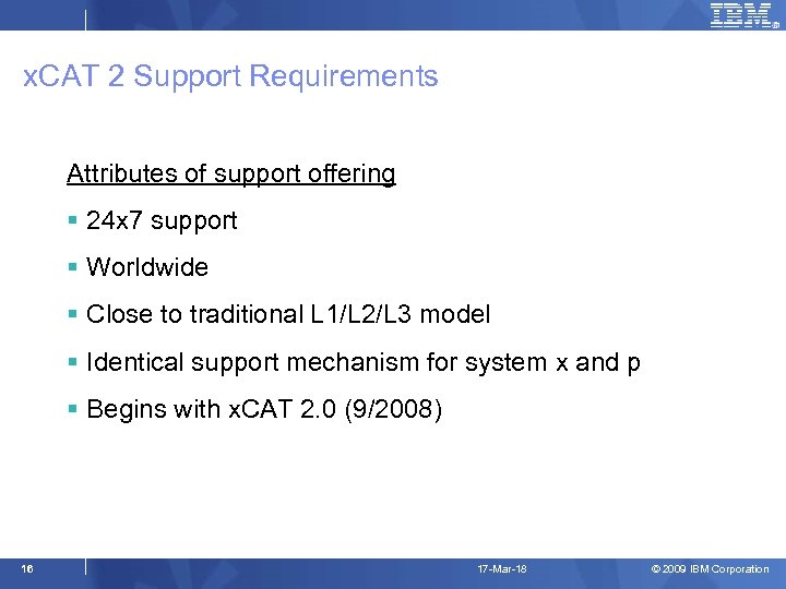 x. CAT 2 Support Requirements Attributes of support offering § 24 x 7 support