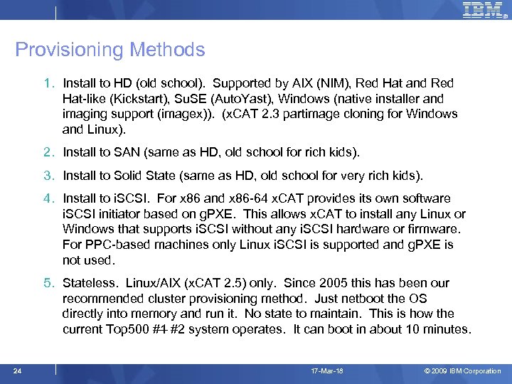 Provisioning Methods 1. Install to HD (old school). Supported by AIX (NIM), Red Hat