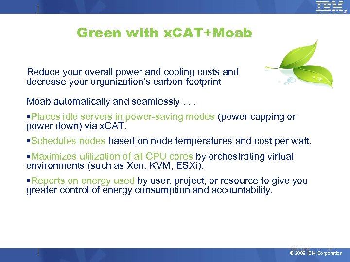 Green with x. CAT+Moab Reduce your overall power and cooling costs and decrease your