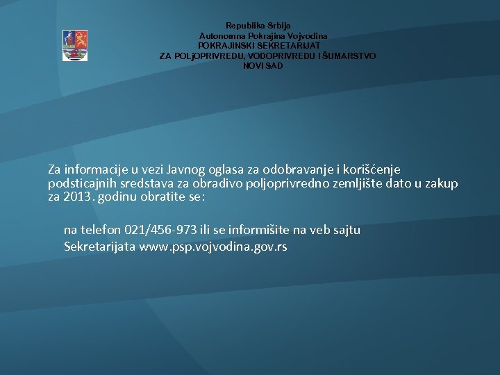  Republika Srbija Autonomna Pokrajina Vojvodina POKRAJINSKI SEKRETARIJAT ZA POLj. OPRIVREDU, VODOPRIVREDU I ŠUMARSTVO