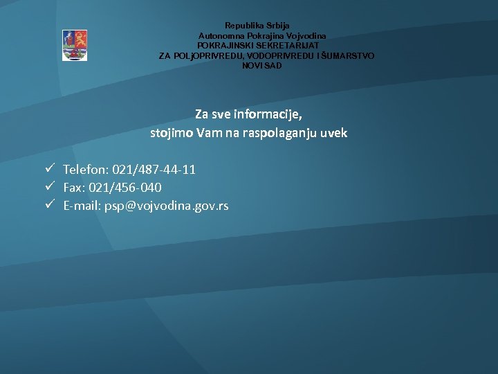  Republika Srbija Autonomna Pokrajina Vojvodina POKRAJINSKI SEKRETARIJAT ZA POLj. OPRIVREDU, VODOPRIVREDU I ŠUMARSTVO